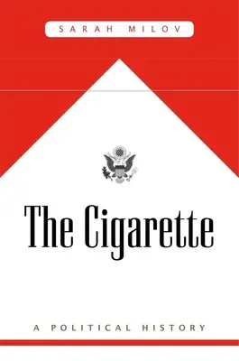 Țigareta: O istorie politică - The Cigarette: A Political History