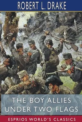 Băiatul aliat sub două steaguri (Esprios Classics) - The Boy Allies Under Two Flags (Esprios Classics)