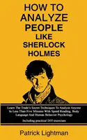 Cum să analizezi oamenii ca Sherlock Holmes: Învață tehnicile secrete ale meseriei pentru a analiza pe oricine în mai puțin de cinci minute, cu ajutorul citirii rapide, L corpului - How To Analyze People Like Sherlock Holmes: Learn The Trade's Secret Techniques To Analyze Anyone In Less Than Five Minutes With Speed Reading, Body L