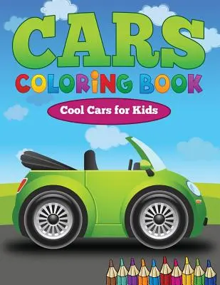 Cartea de colorat Cars: Mașini mișto pentru copii - Cars Coloring Book: Cool Cars for Kids