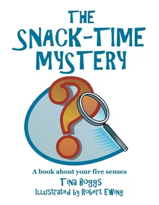 Misterul de la ora gustării: O carte despre cele cinci simțuri ale tale - The Snack-Time Mystery: A Book About Your Five Senses