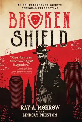 Broken Shield: Perspectiva personală a unui agent FBI sub acoperire - Broken Shield: An FBI Undercover Agent's Personal Perspective