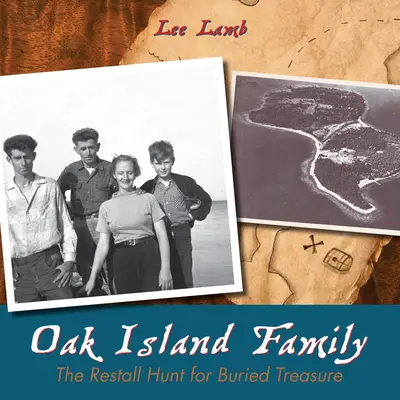 Familia Oak Island: Vânătoarea Restall pentru comoara îngropată - Oak Island Family: The Restall Hunt for Buried Treasure