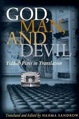 Dumnezeu, omul și diavolul: Piese de teatru idiș în traducere - God, Man and Devil: Yiddish Plays in Translation