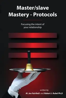 Stăpânire maestru/ sclav--Protocoale: Concentrarea intenției relației voastre - Master/slave Mastery--Protocols: Focusing the intent of your relationship