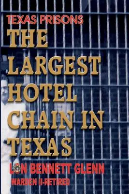 Închisorile din Texas: Cel mai mare lanț hotelier din Texas - Texas Prisons: The Largest Hotel Chain in Texas
