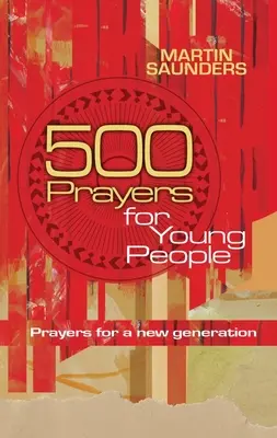 500 de rugăciuni pentru tineri: Rugăciuni pentru o nouă generație - 500 Prayers for Young People: Prayers for a New Generation