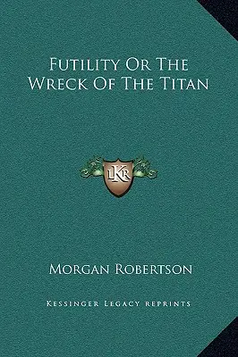 Futilitatea sau Epava Titanului - Futility Or The Wreck Of The Titan