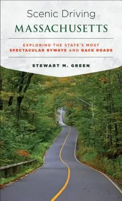 Conducere peisagistică în Massachusetts: Explorarea celor mai spectaculoase autostrăzi și drumuri secundare ale statului - Scenic Driving Massachusetts: Exploring the State's Most Spectacular Byways and Back Roads