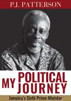 Călătoria mea politică: Al șaselea prim-ministru al Jamaicăi - My Political Journey: Jamaica's Sixth Prime Minister