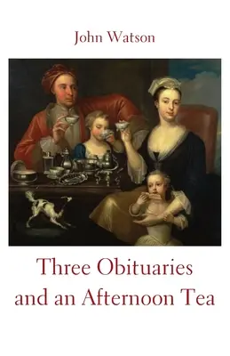 Trei necrologuri și un ceai de după-amiază - Three Obituaries and an Afternoon Tea