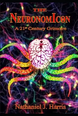The Neuronomicon: Un Grimoire al secolului XXI - The Neuronomicon: A 21st Century Grimoire