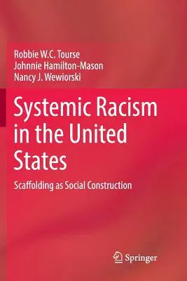 Rasismul sistemic în Statele Unite: Scheletul ca construcție socială - Systemic Racism in the United States: Scaffolding as Social Construction
