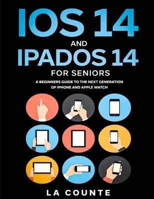 iOS 14 și iPadOS 14 pentru seniori: Un ghid al începătorilor pentru următoarea generație de iPhone și iPad - iOS 14 and iPadOS 14 For Seniors: A Beginners Guide To the Next Generation of iPhone and iPad