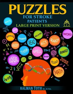 Puzzle-uri pentru pacienții cu accident vascular cerebral: Versiune de tipar mare - Puzzles for Stroke Patients: Large Print Version