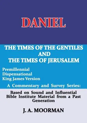 Daniel, o serie de comentarii și studii: Vremurile neamurilor și vremurile Ierusalimului - Daniel, a Commentary and Survey Series: The Times of the Gentiles and the Times of Jerusalem