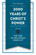 2.000 de ani de putere a lui Hristos, volumul 4: Epoca conflictelor religioase - 2,000 Years of Christ's Power, Volume 4: The Age of Religious Conflict