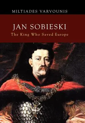Jan Sobieski: Regele care a salvat Europa - Jan Sobieski: The King Who Saved Europe