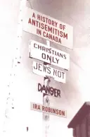 O istorie a antisemitismului în Canada - A History of Antisemitism in Canada