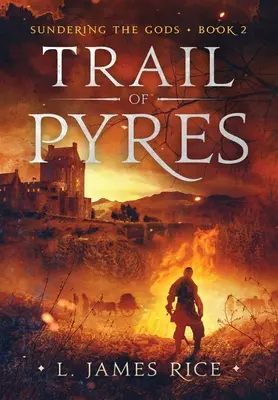 Traseul pirilor: Cartea a doua Sundering the Gods - Trail of Pyres: Sundering the Gods Book Two