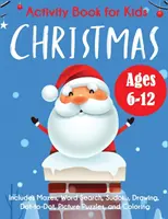Carte de activități de Crăciun pentru copii: Ages 6-12, Includes Mazes, Word Search, Sudoku, Drawing, Dot-to-Dot, Picture Puzzles, and Coloring - Christmas Activity Book for Kids: Ages 6-12, Includes Mazes, Word Search, Sudoku, Drawing, Dot-to-Dot, Picture Puzzles, and Coloring