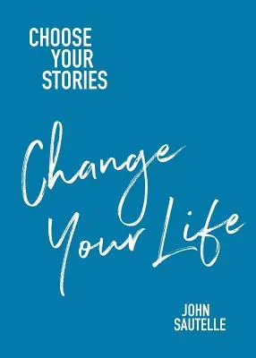 Alege-ți poveștile, schimbă-ți viața - Choose Your Stories, Change Your Life