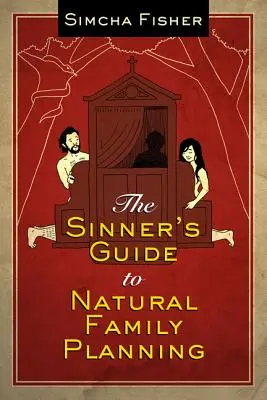 Ghidul păcătosului pentru planificarea familială naturală - The Sinner's Guide to Natural Family Planning