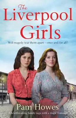 Fetele din Liverpool: O poveste de familie sfâșietoare cu o poveste de dragoste tragică - The Liverpool Girls: A Heartbreaking Family Saga with a Tragic Romance