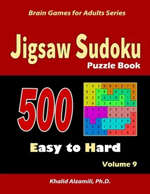Jigsaw Sudoku Puzzle Book: 500 Easy to Hard: : Keep Your Brain Young