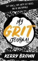 Jurnalul meu Grit: Stabilește-ți obiective, fă față eșecurilor și fii de neoprit - My Grit Journal: Set goals, cope with set-backs and be unstoppable