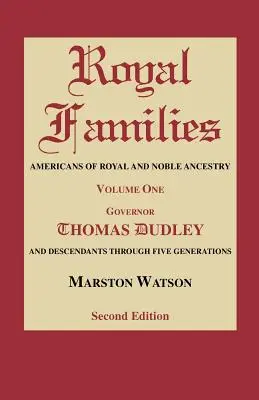 Familii regale: Americanii cu ascendență regală și nobilă. Volumul unu, Gov. Thomas Dudley. Ediția a doua - Royal Families: Americans of Royal and Noble Ancestry. Volume One, Gov. Thomas Dudley. Second Edition