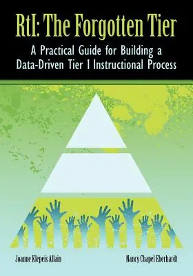 RTI The Forgotten Tier: Un ghid practic pentru construirea unui proces instrucțional de nivel 1 bazat pe date - RTI The Forgotten Tier: A Practical Guide for Building a Data-Driven Tier 1 Instructional Process