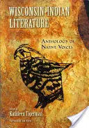 Literatura indiană din Wisconsin: Anthology of Native Voices - Wisconsin Indian Literature: Anthology of Native Voices