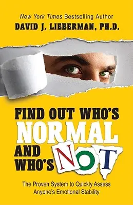 Află cine e normal și cine nu: Sistemul dovedit de evaluare rapidă a stabilității emoționale a oricui - Find Out Who's Normal and Who's Not: The Proven System to Quickly Assess Anyone's Emotional Stability