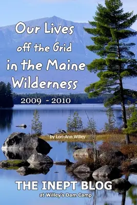 Viețile noastre în afara rețelei în Maine 2009 - 2010 Wilderness - Our Lives off the Grid in the Maine 2009 - 2010 Wilderness