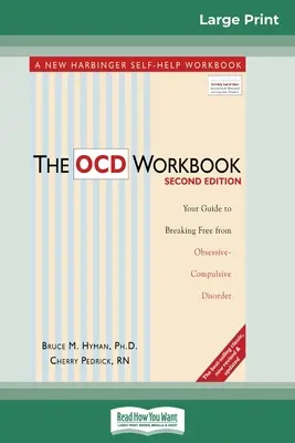 The OCD Workbook: Ediția a 2-a: Ghidul tău pentru a te elibera de tulburarea obsesiv-compulsivă (16pt Large Print Edition) - The OCD Workbook: 2nd Edition: Your Guide to Breaking Free from Obsessive-Compulsive Disorder (16pt Large Print Edition)