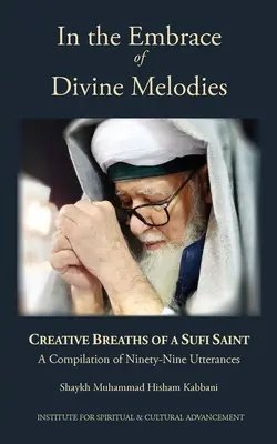 În îmbrățișarea melodiilor divine: Respirațiile creative ale unui sfânt sufi - In the Embrace of Divine Melodies: Creative Breaths of a Sufi Saint