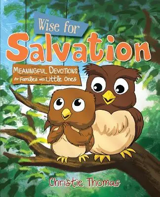 Înțelepți pentru mântuire: Devoțiuni pline de sens pentru familiile cu cei mici - Wise for Salvation: Meaningful Devotions for Families with Little Ones