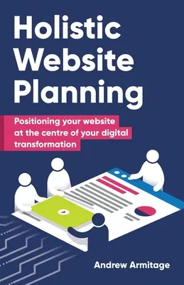 Planificarea holistică a site-ului web: Poziționarea site-ului dvs. web în centrul transformării dvs. digitale - Holistic Website Planning: Positioning your website at the centre of your digital transformation