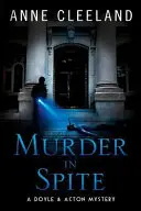 Murder in Spite: Un mister Doyle & Acton - Murder in Spite: A Doyle & Acton mystery