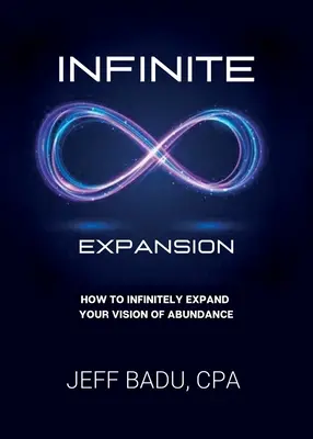Infinite Expansion: Cum să-ți extinzi la infinit viziunea asupra abundenței - Infinite Expansion: How To Infinitely Expand Your Vision Of Abundance