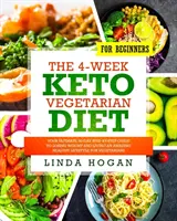 The 4-Week Keto Vegetarian Diet for Beginners: Ghidul dvs. final de 30 de zile pas cu pas pentru a pierde în greutate și a trăi un stil de viață sănătos uimitor pentru Ve - The 4-Week Keto Vegetarian Diet for Beginners: Your Ultimate 30-Day Step-By-Step Guide to Losing Weight and Living an Amazing Healthy Lifestyle for Ve