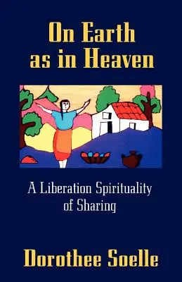 Pe pământ ca în cer: O spiritualitate de eliberare a împărtășirii - On Earth as in Heaven: A Liberation Spirituality of Sharing