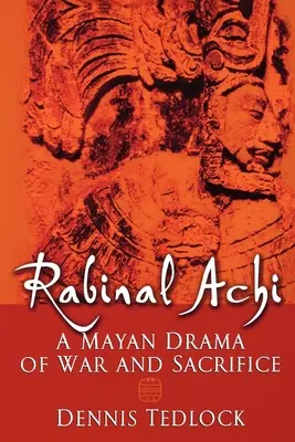 Rabinal Achi: O dramă mayașă a războiului și sacrificiului - Rabinal Achi: A Mayan Drama of War and Sacrifice
