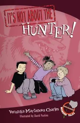 Nu este vorba despre vânător! - It's Not about the Hunter!