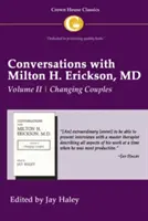 Conversații cu Milton H. Erickson MD Vol 2: Volumul II, Schimbarea cuplurilor - Conversations with Milton H. Erickson MD Vol 2: Volume II, Changing Couples