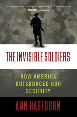 The Invisible Soldiers: Cum a externalizat America securitatea noastră - The Invisible Soldiers: How America Outsourced Our Security