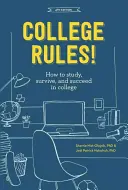 Reguli de colegiu!: Cum să studiezi, să supraviețuiești și să reușești în facultate - College Rules!: How to Study, Survive, and Succeed in College