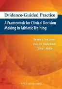 Evidence-Guided Practice: Un cadru pentru luarea deciziilor clinice în formarea atletică - Evidence-Guided Practice: A Framework for Clinical Decision Making in Athletic Training