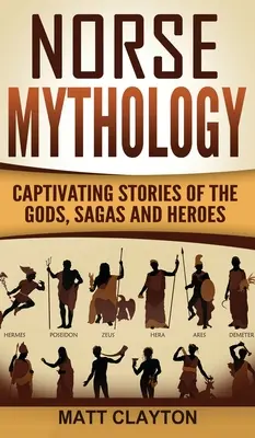 Mitologia nordică: Povești captivante despre zei, saga și eroi - Norse Mythology: Captivating Stories of the Gods, Sagas and Heroes